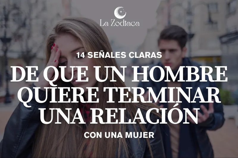 14 Señales Claras de que un Hombre Quiere Terminar con una Mujer